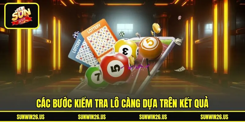 Các bước kiểm tra lô càng dựa trên kết quả