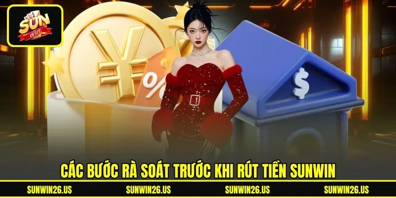 Các bước rà soát trước khi rút tiền Sunwin