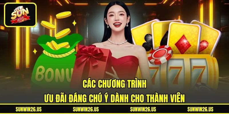 Các chương trình ưu đãi đáng chú ý dành cho thành viên