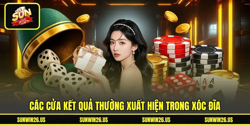 Các cửa kết quả thường xuất hiện trong xóc đĩa