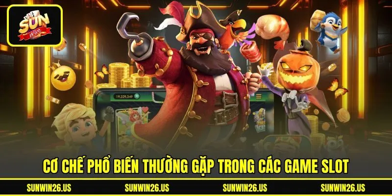 Cơ chế phổ biến thường gặp trong các game slot Cơ chế phổ biến thường gặp trong các game slot