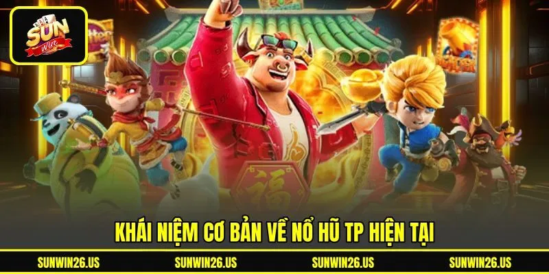 Khái niệm cơ bản về nổ hũ TP hiện tại