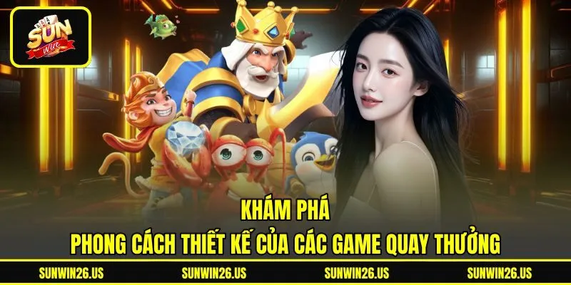 Khám phá phong cách thiết kế của các game quay thưởng Khám phá phong cách thiết kế của các game quay thưởng