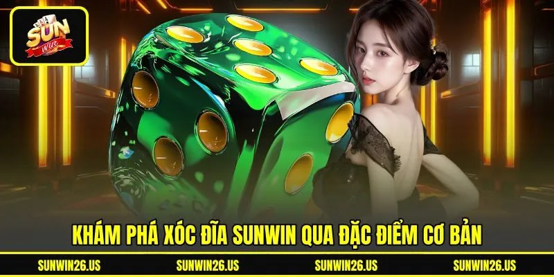 Khám phá xóc đĩa Sunwin qua đặc điểm cơ bản
