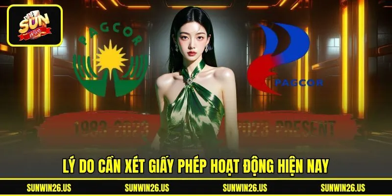Lý do cần xét giấy phép hoạt động hiện nay