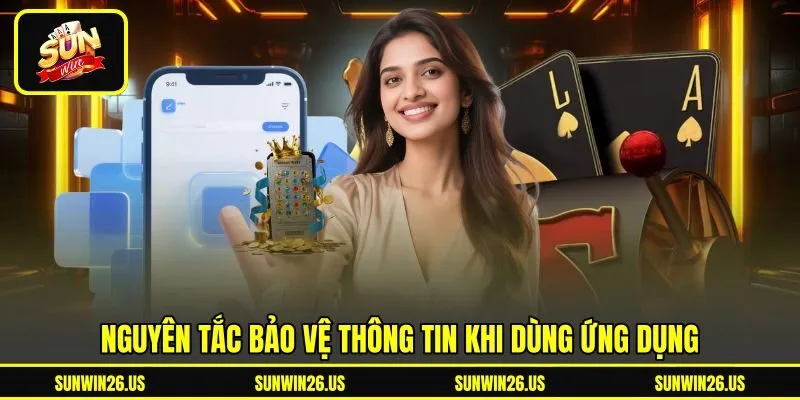 Nguyên tắc bảo vệ thông tin khi dùng ứng dụng