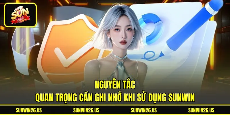 Nguyên tắc quan trọng cần ghi nhớ khi sử dụng Sunwin