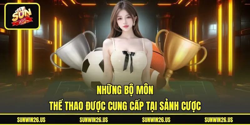 Những bộ môn thể thao được cung cấp tại sảnh cược Những bộ môn thể thao được cung cấp tại sảnh cược