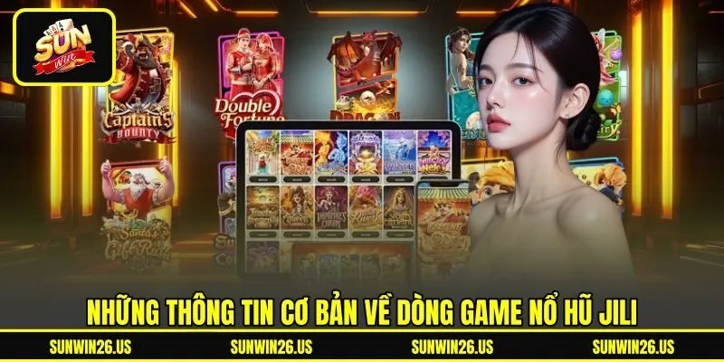 Những thông tin cơ bản về dòng game nổ hũ JILI Những thông tin cơ bản về dòng game nổ hũ JILI