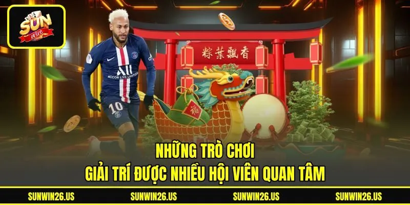 Những trò chơi giải trí được nhiều hội viên quan tâm