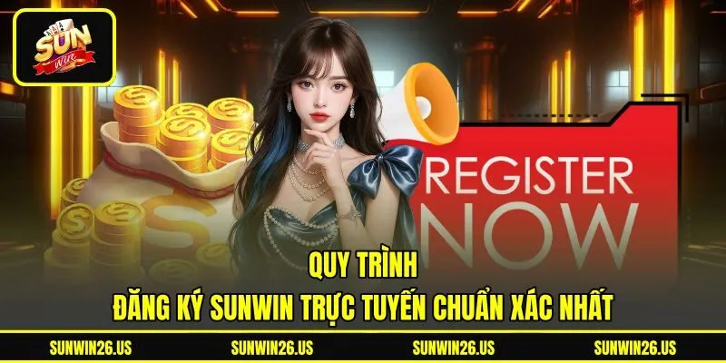 Quy trình đăng ký Sunwin trực tuyến chuẩn xác nhất
