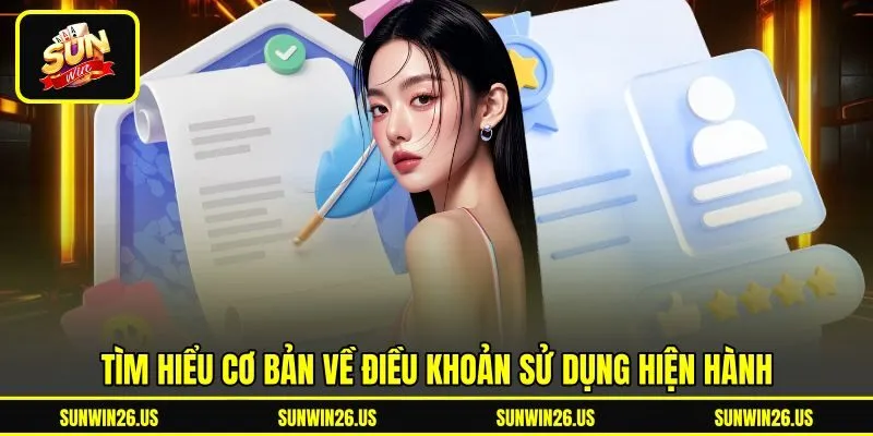 Tìm hiểu cơ bản về điều khoản sử dụng hiện hành