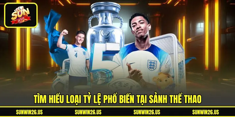 Tìm hiểu loại tỷ lệ phổ biến tại sảnh thể thao Tìm hiểu loại tỷ lệ phổ biến tại sảnh thể thao