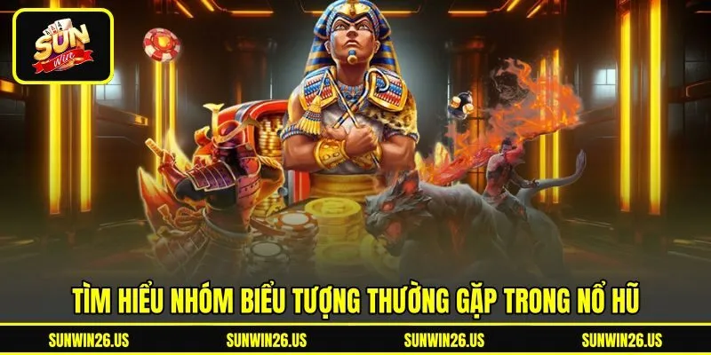 Tìm hiểu nhóm biểu tượng thường gặp trong nổ hũ Tìm hiểu nhóm biểu tượng thường gặp trong nổ hũ
