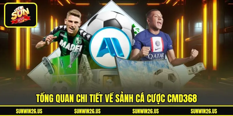 Tổng quan chi tiết về sảnh cá cược CMD368