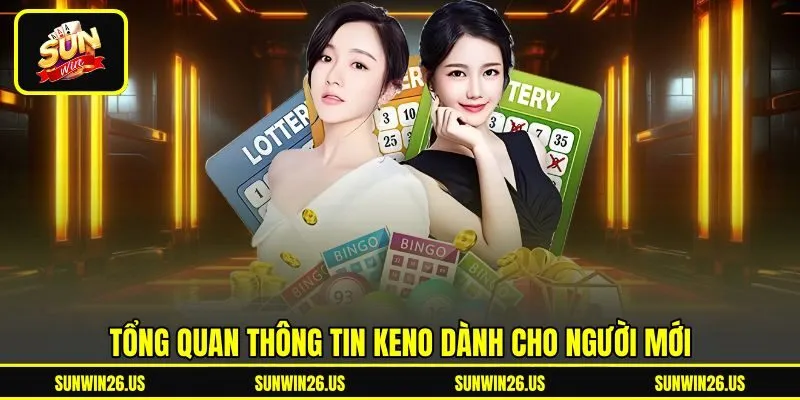 Tổng quan thông tin Keno dành cho người mới Tổng quan thông tin Keno dành cho người mới